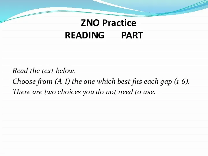 ZNO Practice READING PART Read the text below. Choose from