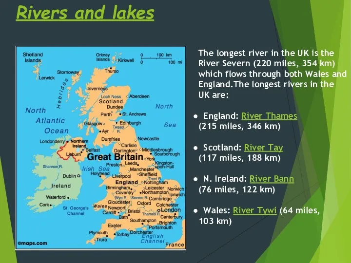 Rivers and lakes The longest river in the UK is