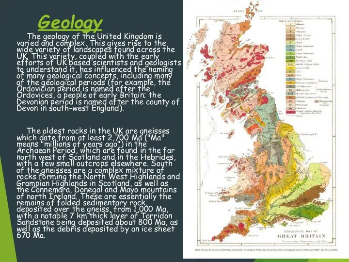 Geology The geology of the United Kingdom is varied and