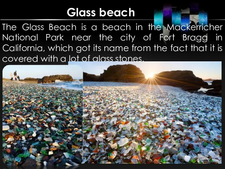 Glass beach The Glass Beach is a beach in the