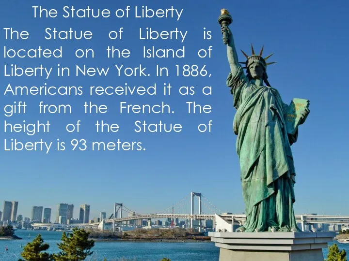 The Statue of Liberty The Statue of Liberty is located