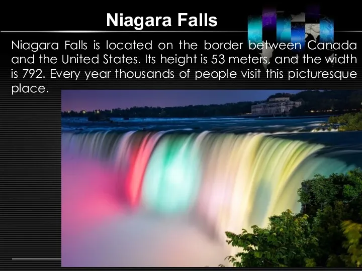 Niagara Falls Niagara Falls is located on the border between