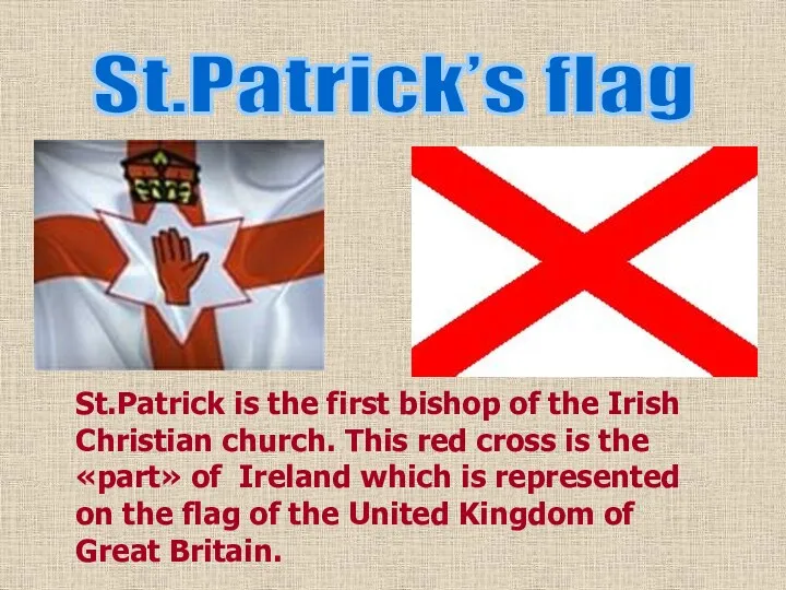 St.Patrick’s flag St.Patrick is the first bishop of the Irish Christian church. This