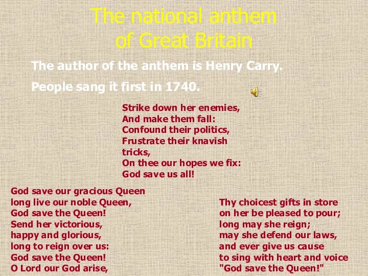 The national anthem of Great Britain God save our gracious Queen long live