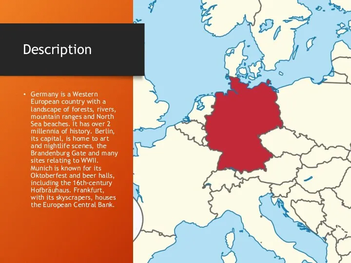 Description Germany is a Western European country with a landscape