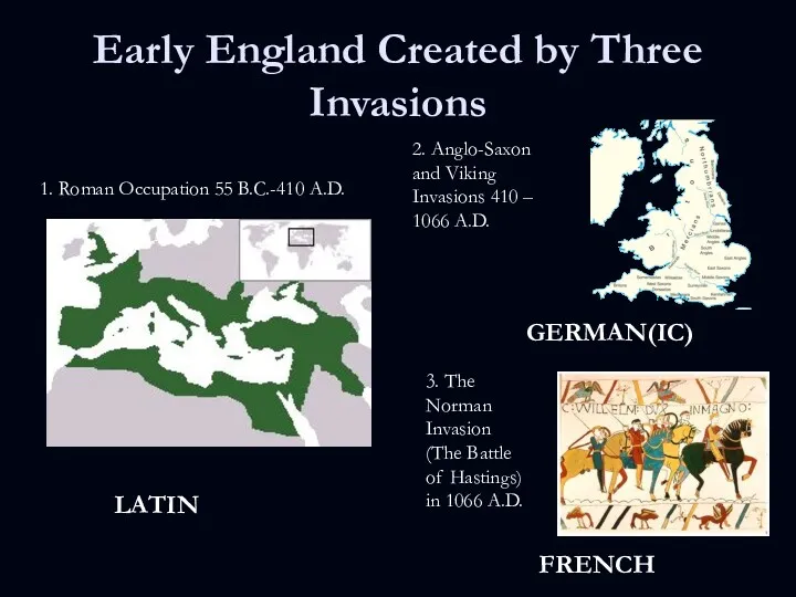 Early England Created by Three Invasions 1. Roman Occupation 55