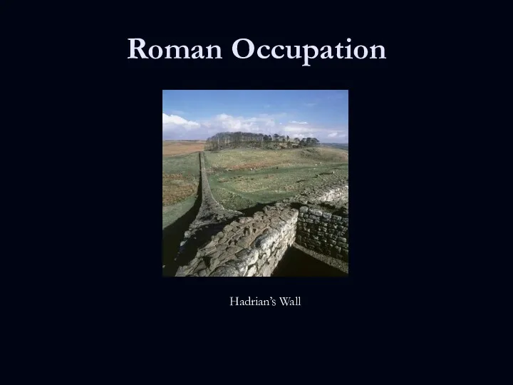 Roman Occupation Hadrian’s Wall