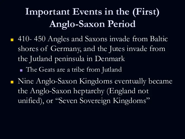 Important Events in the (First) Anglo-Saxon Period 410- 450 Angles