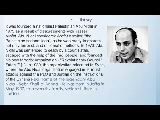 1 History It was founded a nationalist Palestinian Abu Nidal