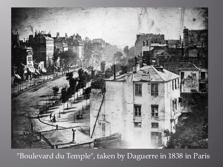 1838 "Boulevard du Temple", taken by Daguerre in 1838 in Paris