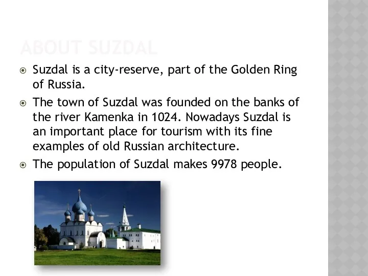 ABOUT SUZDAL Suzdal is a city-reserve, part of the Golden