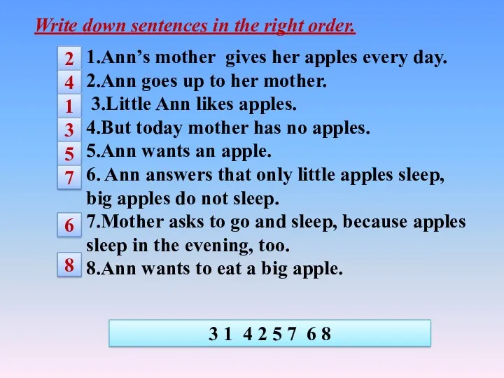 Write down sentences in the right order. 1.Ann’s mother gives