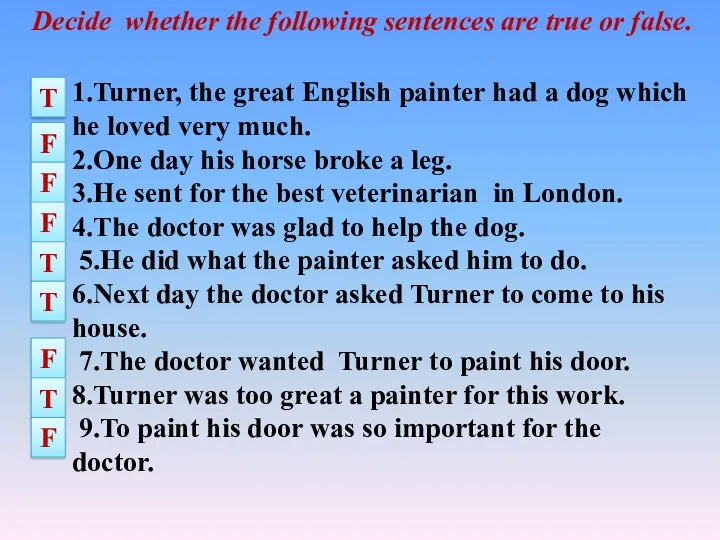 Decide whether the following sentences are true or false. 1.Turner,