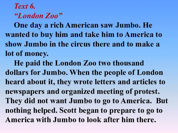 Text 6. “London Zoo” One day a rich American saw