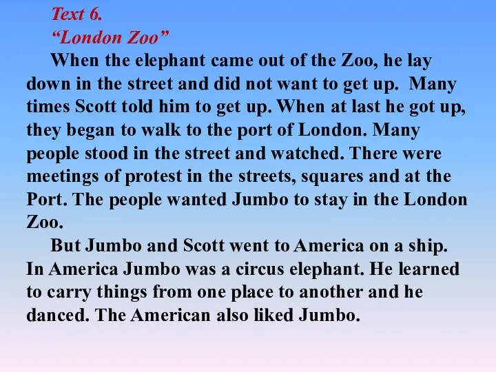Text 6. “London Zoo” When the elephant came out of