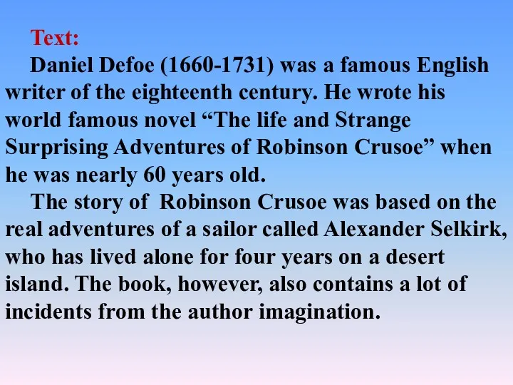 Text: Daniel Defoe (1660-1731) was a famous English writer of