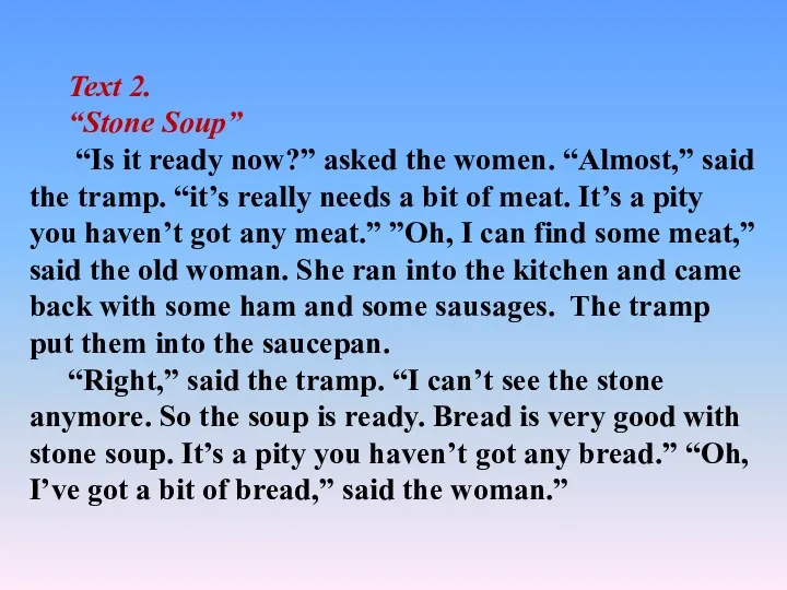 Text 2. “Stone Soup” “Is it ready now?” asked the