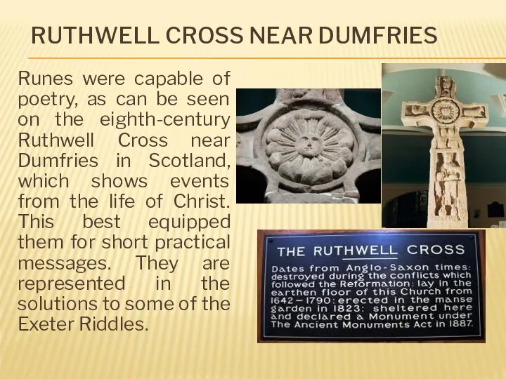 RUTHWELL CROSS NEAR DUMFRIES Runes were capable of poetry, as