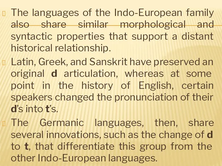 The languages of the Indo-European family also share similar morphological