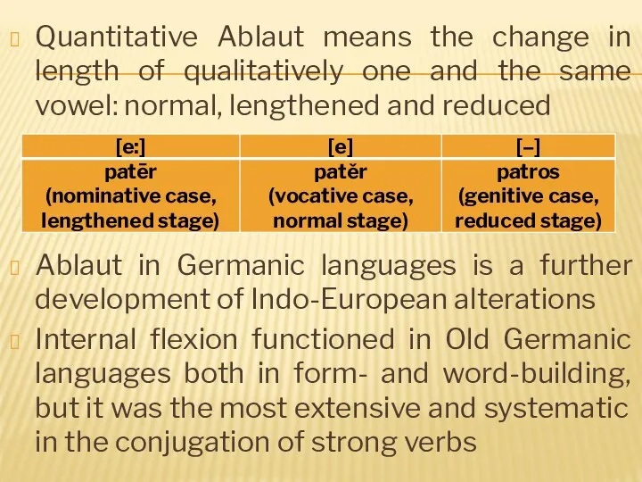 Quantitative Ablaut means the change in length of qualitatively one