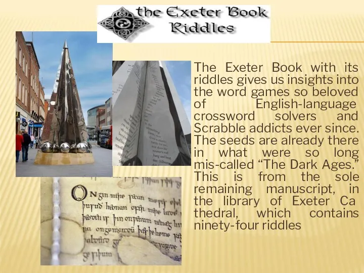 The Exeter Book with its riddles gives us insights into