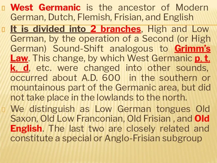 West Germanic is the ancestor of Modern German, Dutch, Flemish,