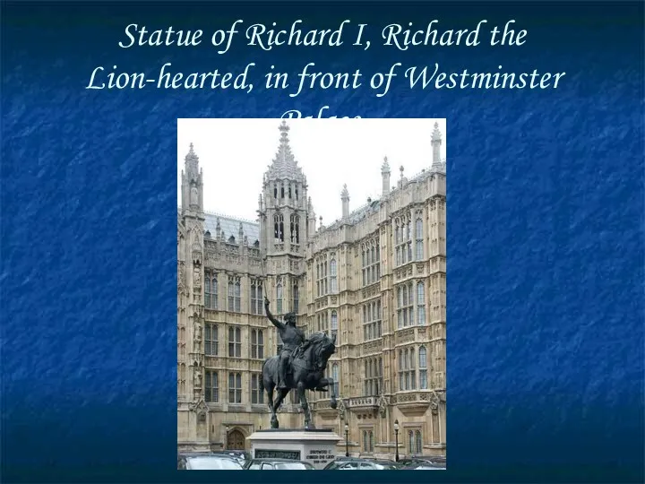 Statue of Richard I, Richard the Lion-hearted, in front of Westminster Palace.