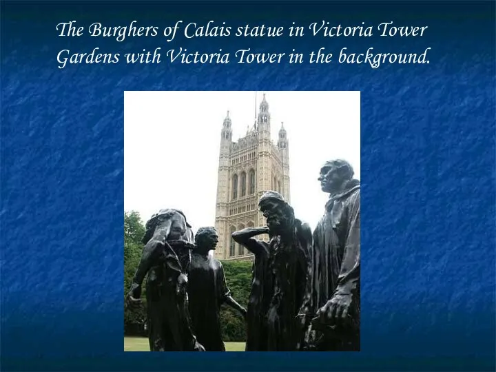 The Burghers of Calais statue in Victoria Tower Gardens with Victoria Tower in the background.