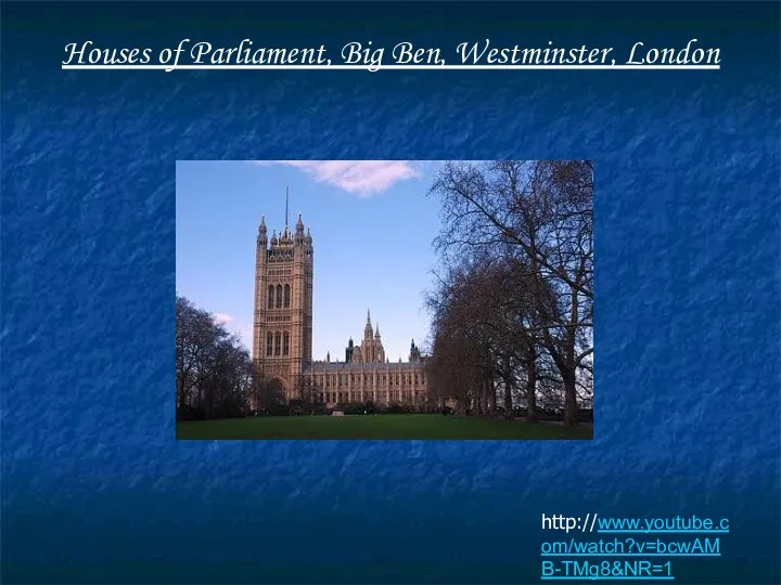 http://www.youtube.com/watch?v=bcwAMB-TMg8&NR=1 Houses of Parliament, Big Ben, Westminster, London