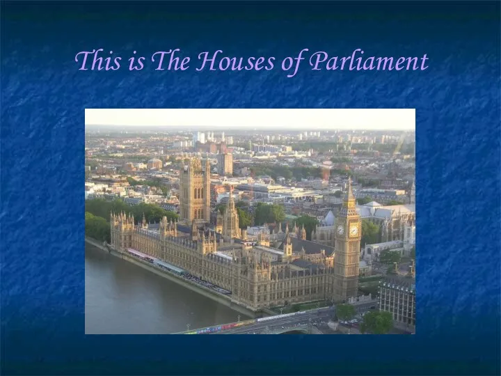 This is The Houses of Parliament