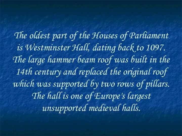 The oldest part of the Houses of Parliament is Westminster
