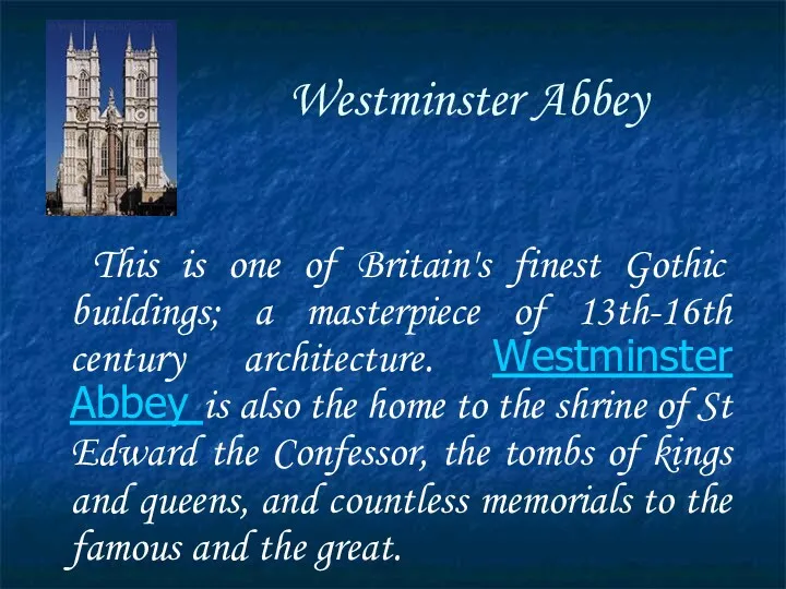 Westminster Abbey This is one of Britain's finest Gothic buildings;