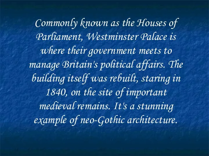Commonly known as the Houses of Parliament, Westminster Palace is