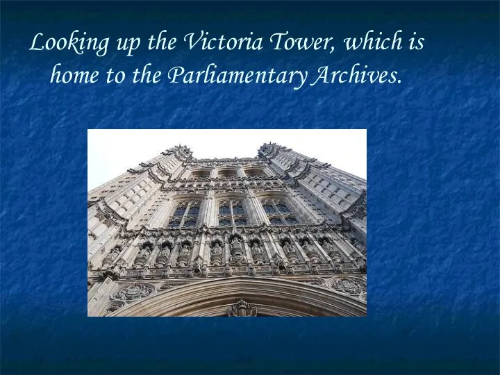 Looking up the Victoria Tower, which is home to the Parliamentary Archives.