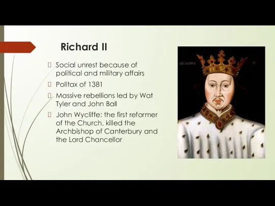 Richard II Social unrest because of political and military affairs