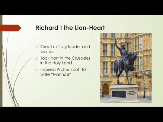 Richard I the Lion-Heart Great military leader and warrior Took