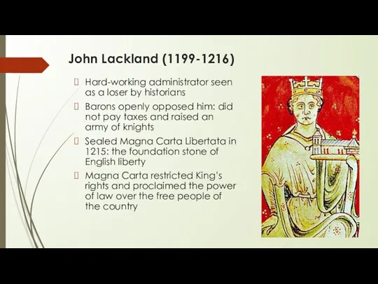 John Lackland (1199-1216) Hard-working administrator seen as a loser by