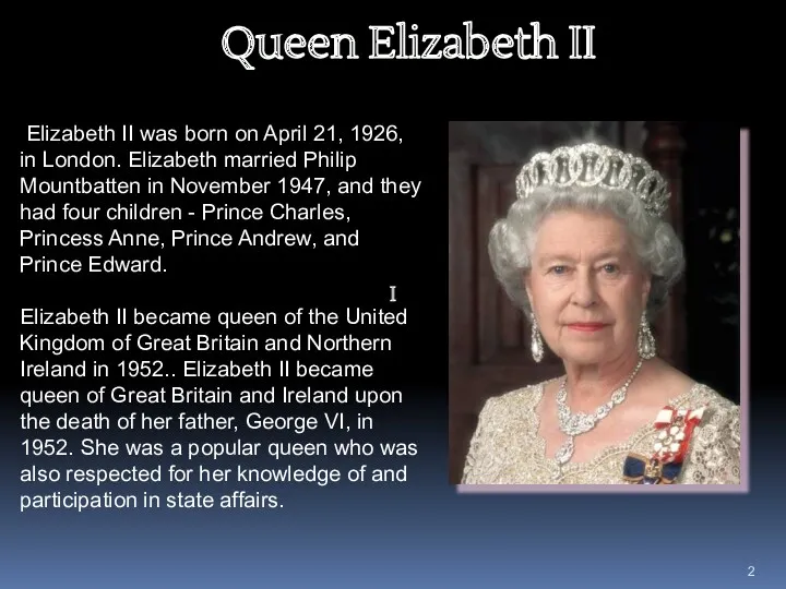 Queen Elizabeth II Elizabeth II was born on April 21,
