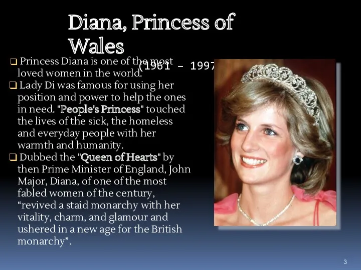 Diana, Princess of Wales (1961 – 1997) Princess Diana is