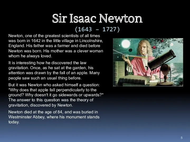Sir Isaac Newton (1643 – 1727) Newton, one of the