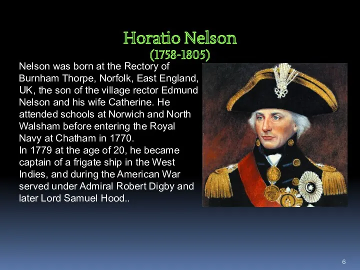 Nelson was born at the Rectory of Burnham Thorpe, Norfolk,