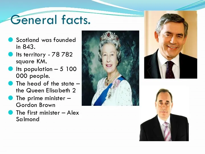 General facts. Scotland was founded in 843. Its territory -