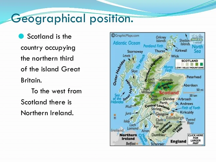 Geographical position. Scotland is the country occupying the northern third