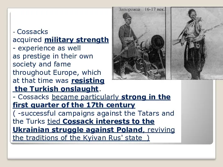 - Cossacks acquired military strength - experience as well as prestige in their