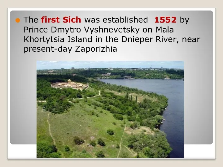 The first Sich was established 1552 by Prince Dmytro Vyshnevetsky on Mala Khortytsia