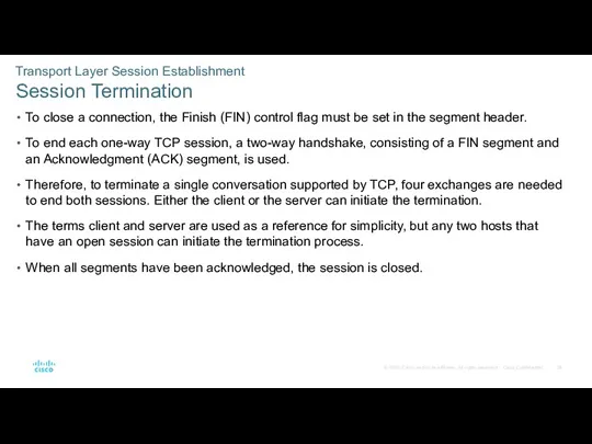 Transport Layer Session Establishment Session Termination To close a connection,