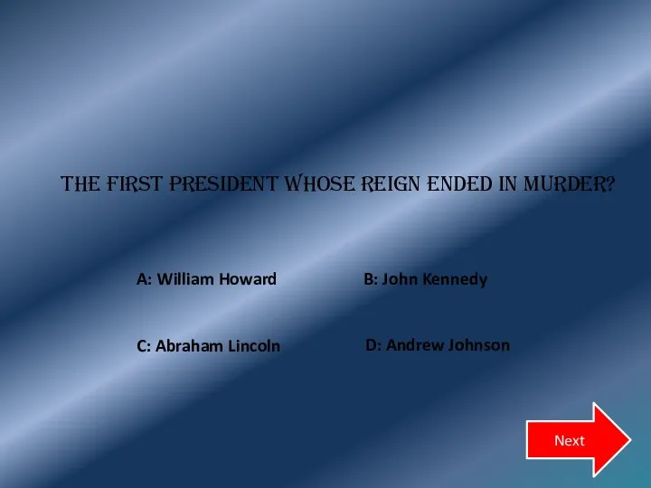 The first president whose reign ended in murder? B: John