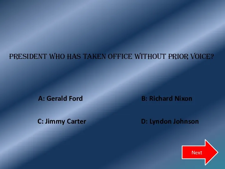President who has taken office without prior voice? D: Lyndon
