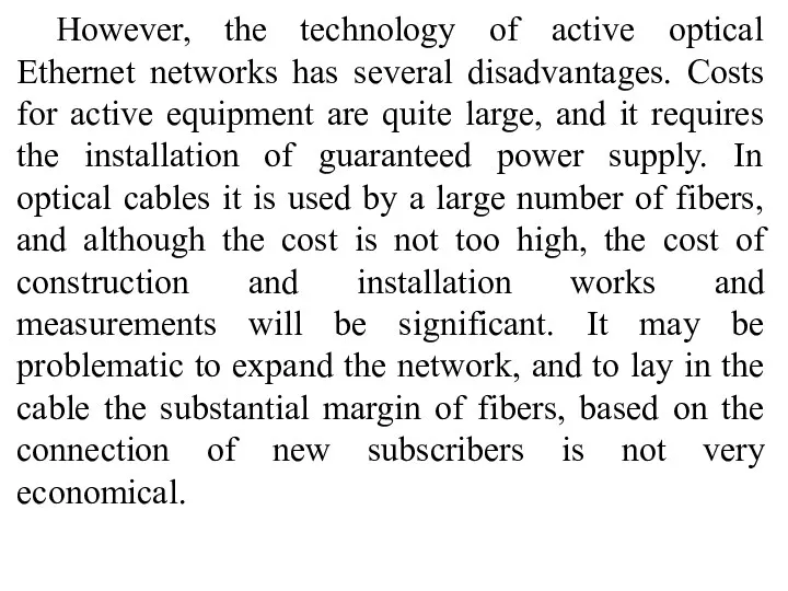 However, the technology of active optical Ethernet networks has several