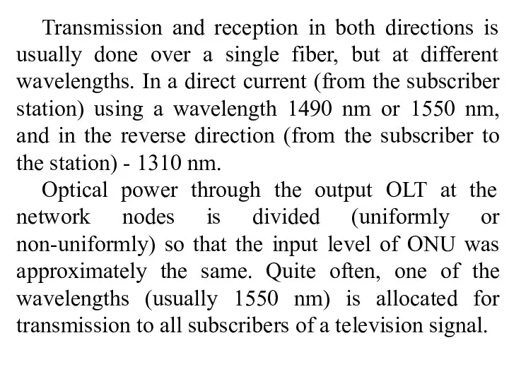 Transmission and reception in both directions is usually done over